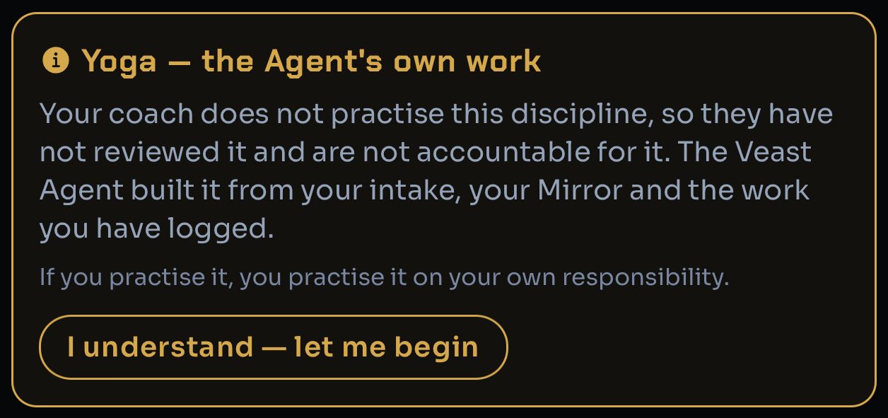 Yoga, the Agent's own work: your coach does not practise this discipline, so they have not reviewed it and are not accountable for it
